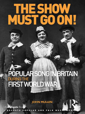 cover image of The Show Must Go On! Popular Song in Britain During the First World War